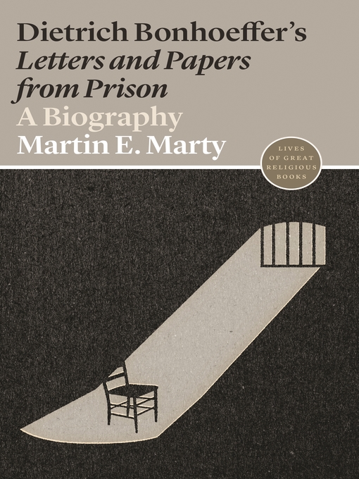 Title details for Dietrich Bonhoeffer's "Letters and Papers from Prison" by Martin E. Marty - Wait list